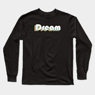 Dream Retro Style - Colorful Vintage Typography Design Long Sleeve T-Shirt